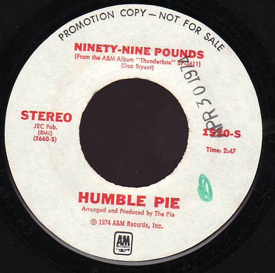 HUMBLE PIE Ninety-Nine Pounds A&M WLP 7" 1530 C/w Same Stereo M-