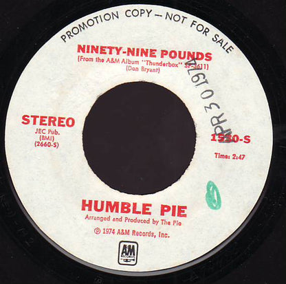 HUMBLE PIE Ninety-Nine Pounds A&M WLP 7" 1530 C/w Same Stereo M-