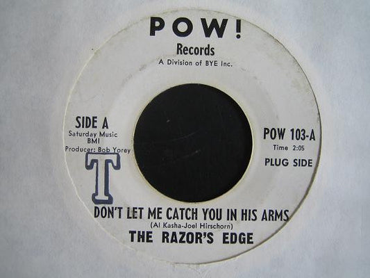 THE RAZOR'S EDGE Don't Let Me Catch You In His Arms Pow! Records WLP 7" POW103 C/w Night And Day M-